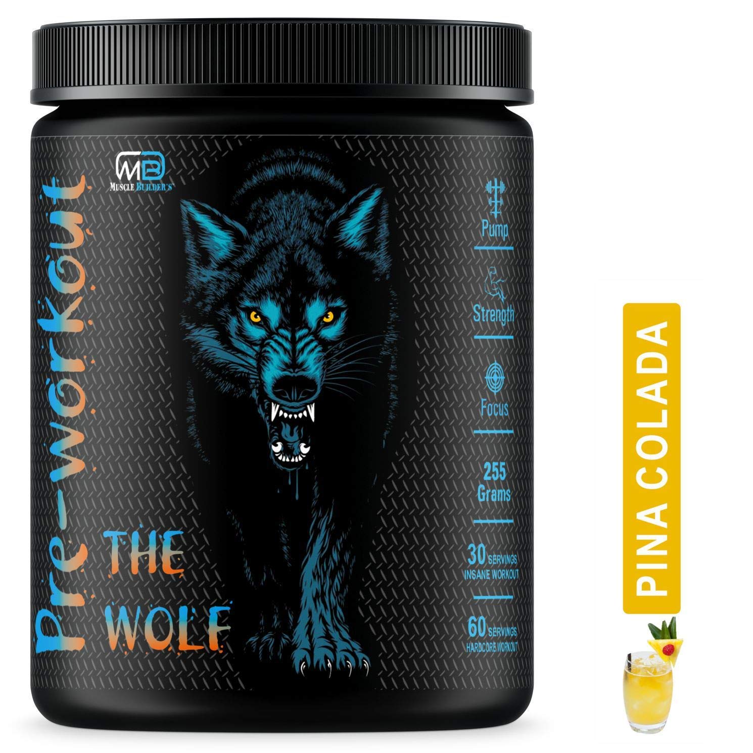 M B Muscle Builder's The Wolf Pre Workout Gym Supplement to Boost Your Energy & Performance/Body Building Powder for Men & Women [30-60 Servings, Pina Colada, 255g]